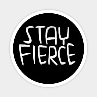 Stay Fierce, fierce typography Magnet